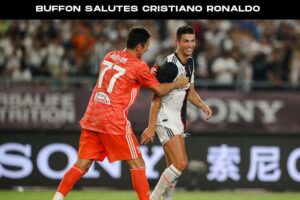 Buffon salutes Cristiano Ronaldo and gives him a new nickname