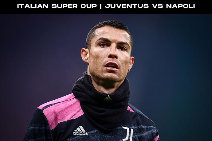 Italian Super Cup | Juventus vs Napoli | Kick Off Time, Date, Team News and Head to Head