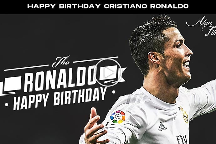 Video: Happy Birthday, Cristiano Ronaldo Greatest of All Time