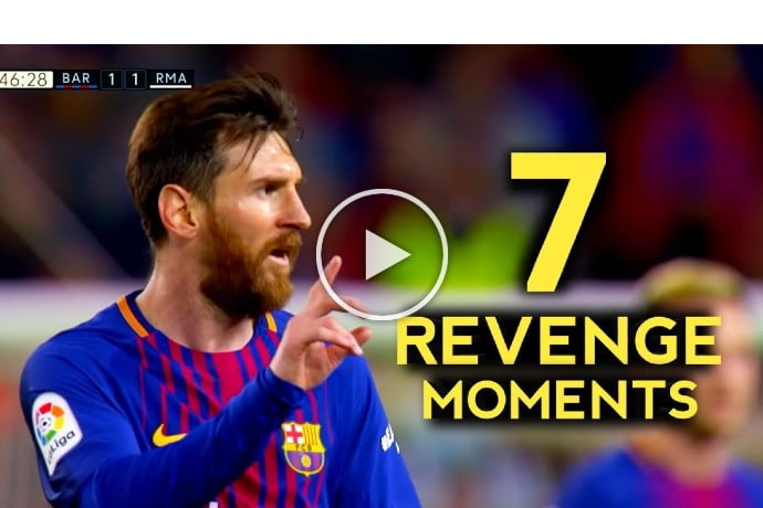 Video: 7 Greatest Messi Revenge Moments - With Commentaries