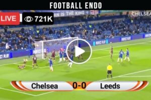 Premier League: Chelsea Vs Leeds United Live