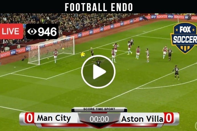 Live Stream: Aston Villa vs Manchester City