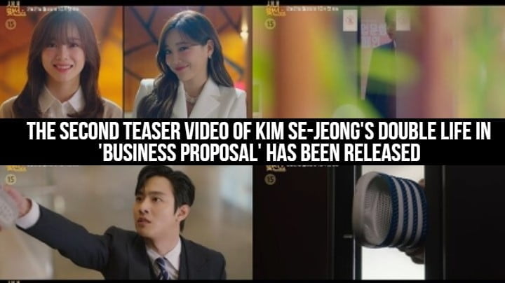 The second teaser video of Kim Se-jeong's double life in 'Business Proposal' has been released