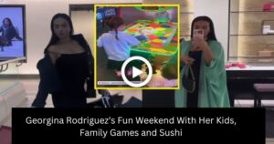 Georgina Rodriguez’s Fun Weekend With Her Kids, Family Games and Sushi See Video