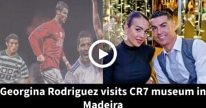 Video: Cristiano Ronaldo's Girlfriend Georgina Rodriguez Visits CR7 Museum In Madeira