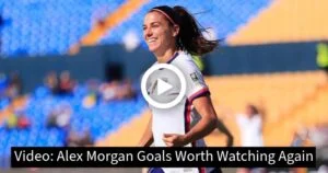 Video: Alex Morgan Goals Worth Watching Again